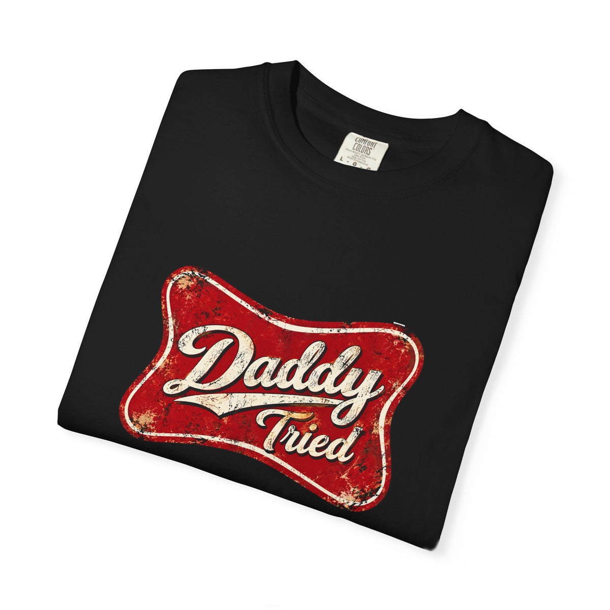 Daddy Tried Retro Script T-Shirt